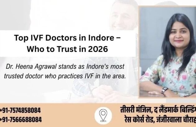 Top IVF Doctors in Indore – Who to Trust in 2026