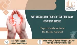 Why Choose Our Trusted Test Tube Baby Centre in Indore