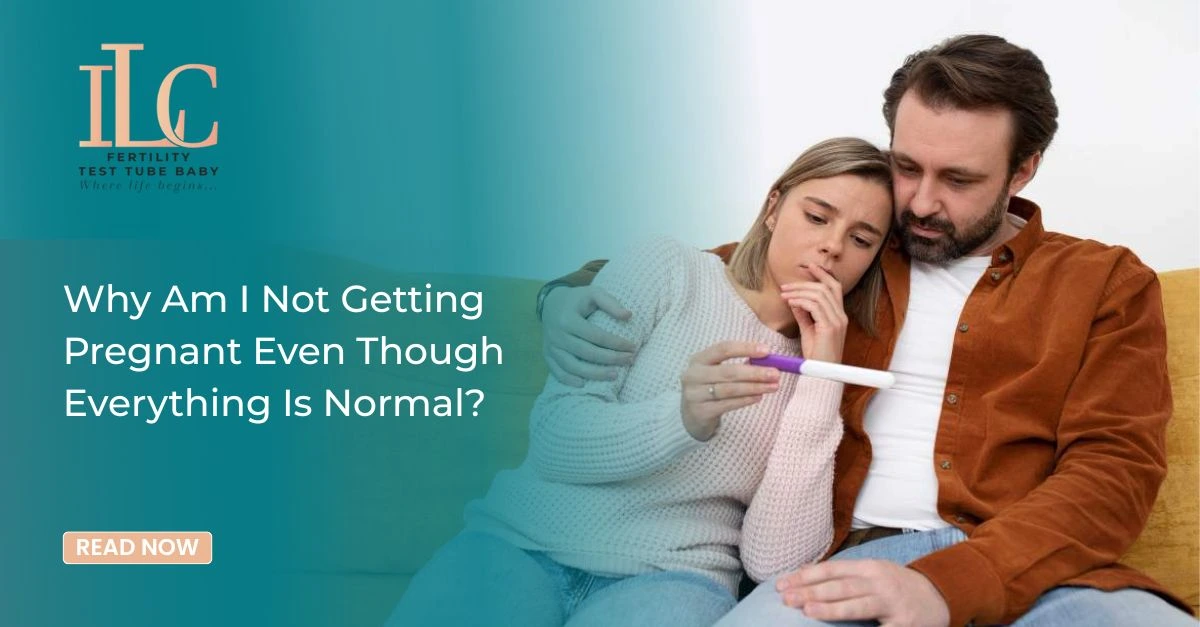 Why Am I Not Getting Pregnant Even Though Everything Is Normal?